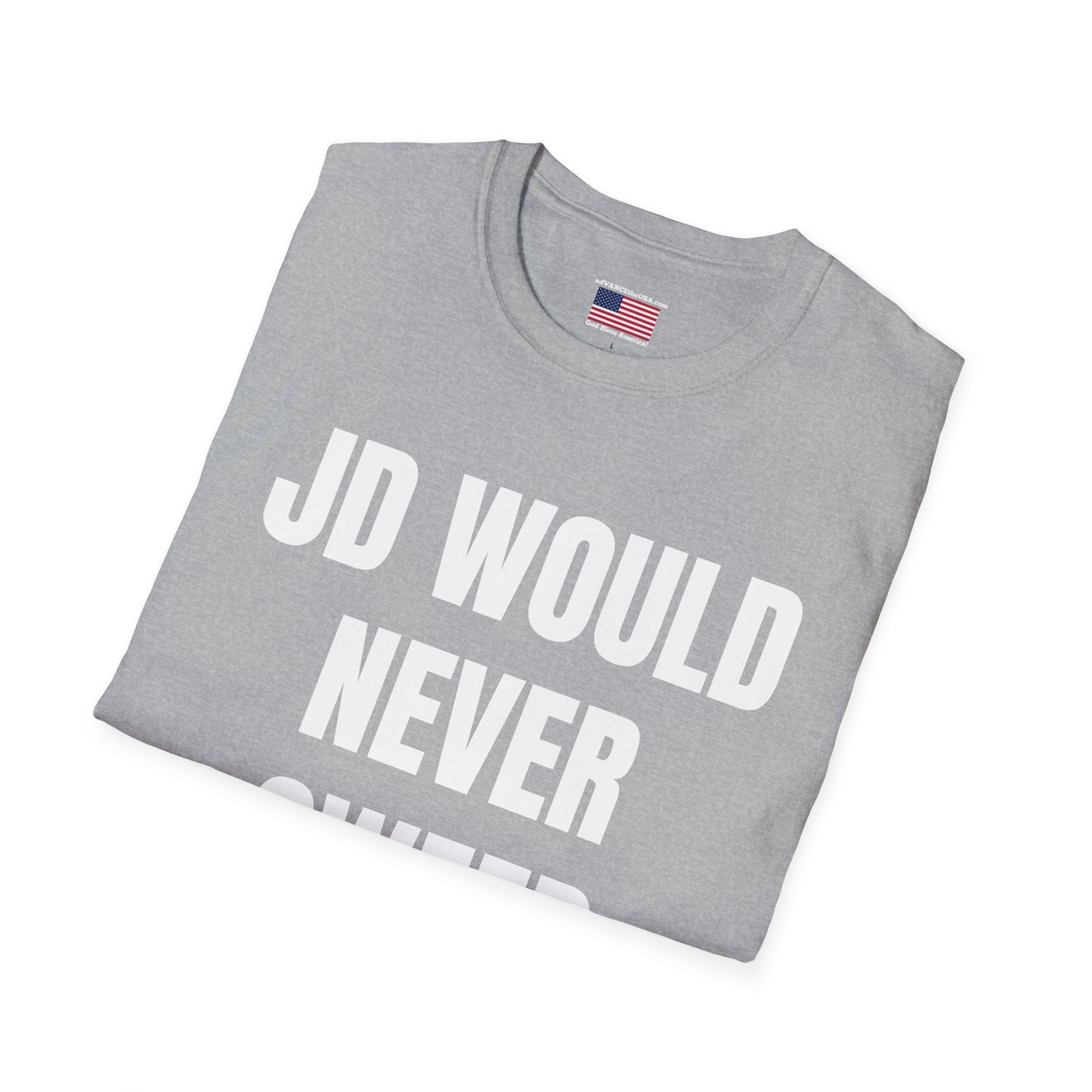 Political Parody T-Shirt — “JD Would Never Sweep Your Leg” / Vance 2028 Back Print